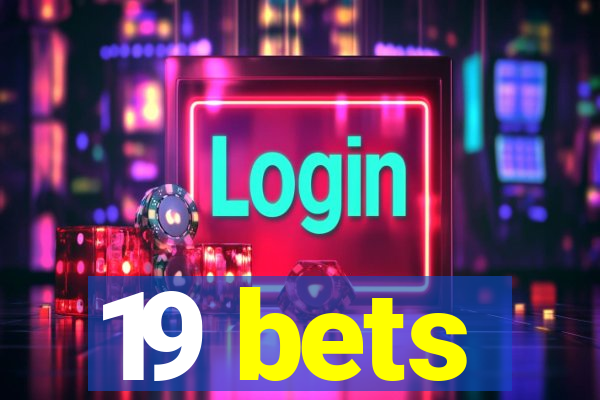 19 bets